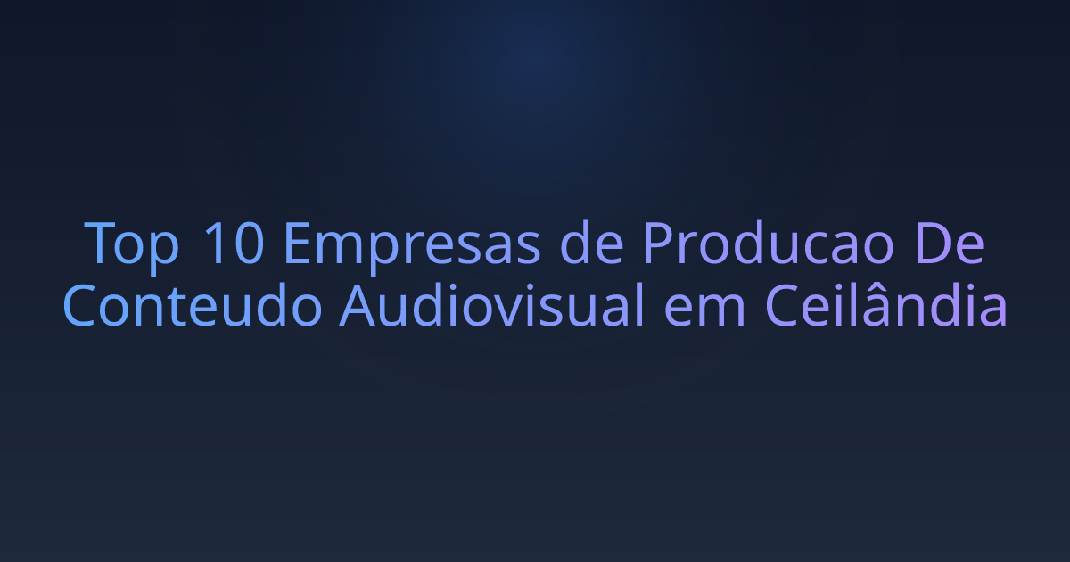 Top 10 Empresas de Producao De Conteudo Audiovisual em Ceilândia