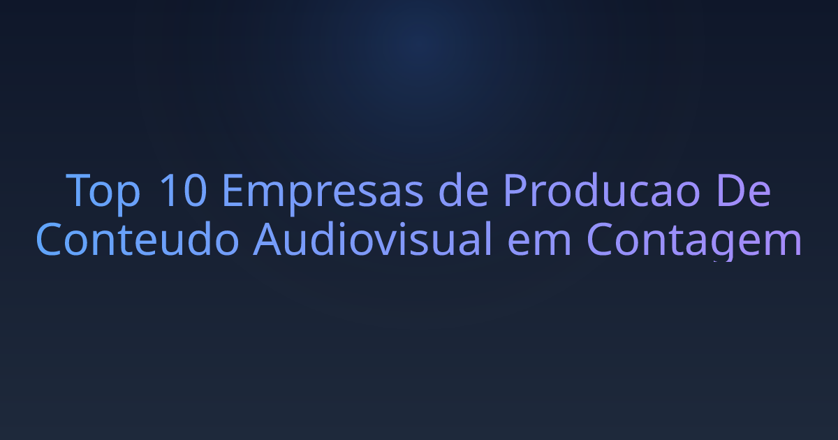 Top 10 Empresas de Producao De Conteudo Audiovisual em Contagem