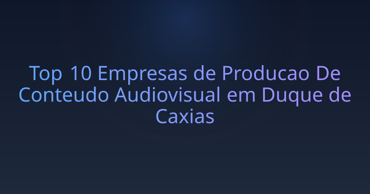 Top 10 Empresas de Producao De Conteudo Audiovisual em Duque de Caxias