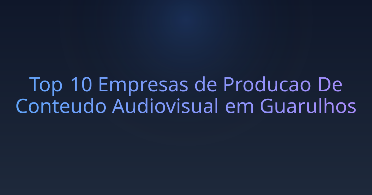 Top 10 Empresas de Producao De Conteudo Audiovisual em Guarulhos