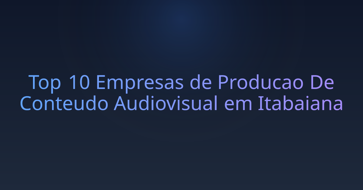 Top 10 Empresas de Producao De Conteudo Audiovisual em Itabaiana