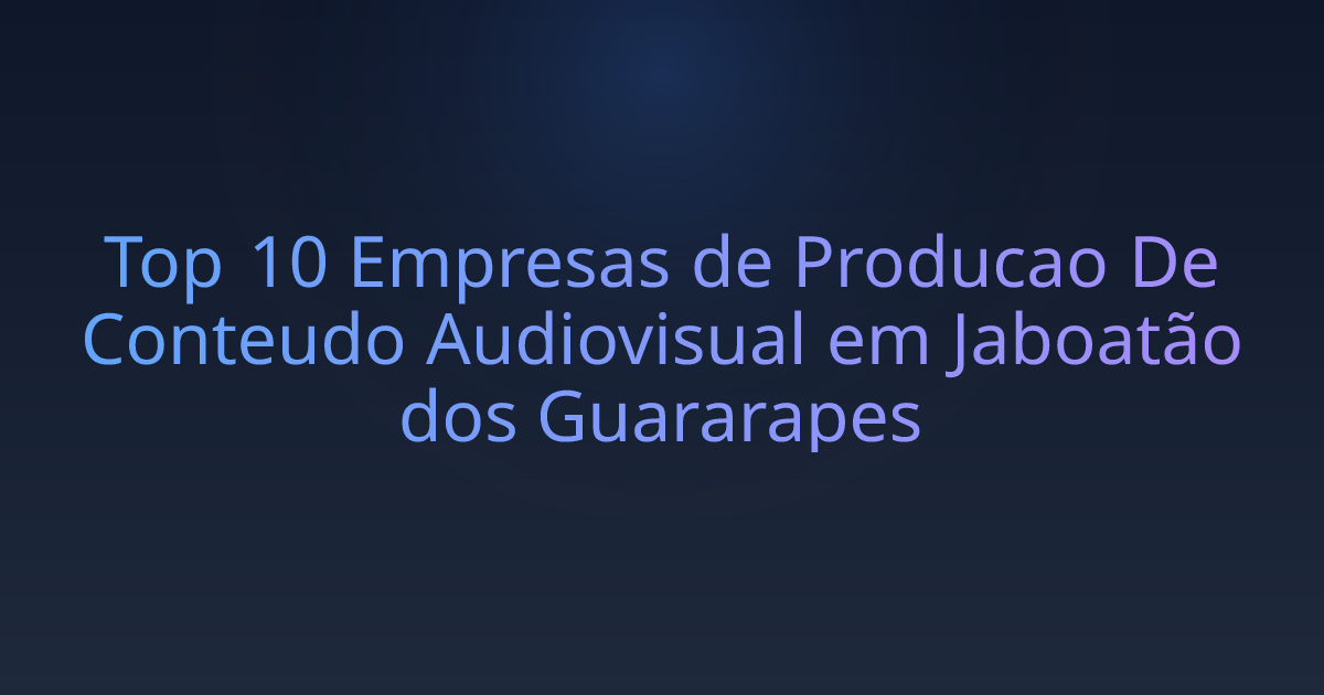 Top 10 Empresas de Producao De Conteudo Audiovisual em Jaboatão dos Guararapes