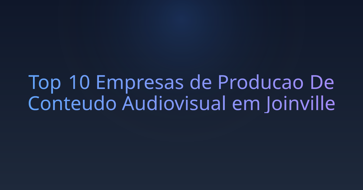 Top 10 Empresas de Producao De Conteudo Audiovisual em Joinville