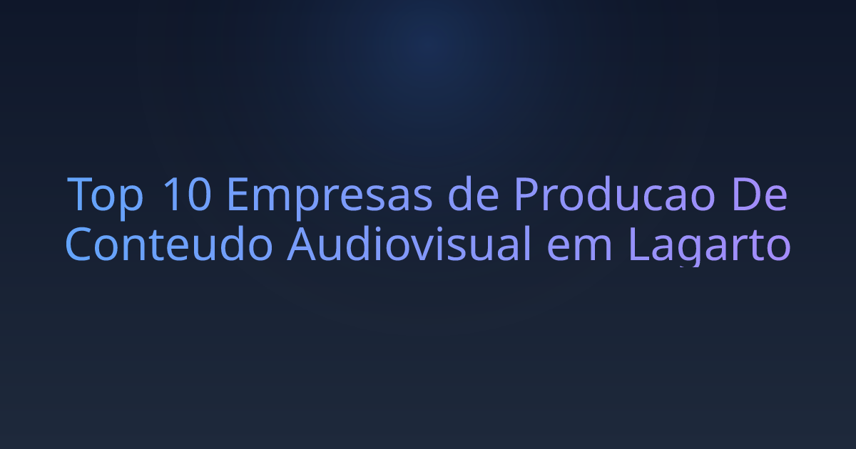 Top 10 Empresas de Producao De Conteudo Audiovisual em Lagarto