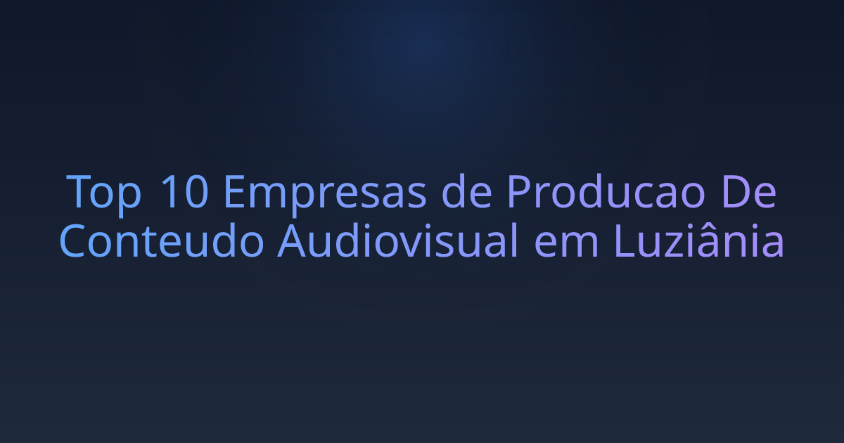 Top 10 Empresas de Producao De Conteudo Audiovisual em Luziânia