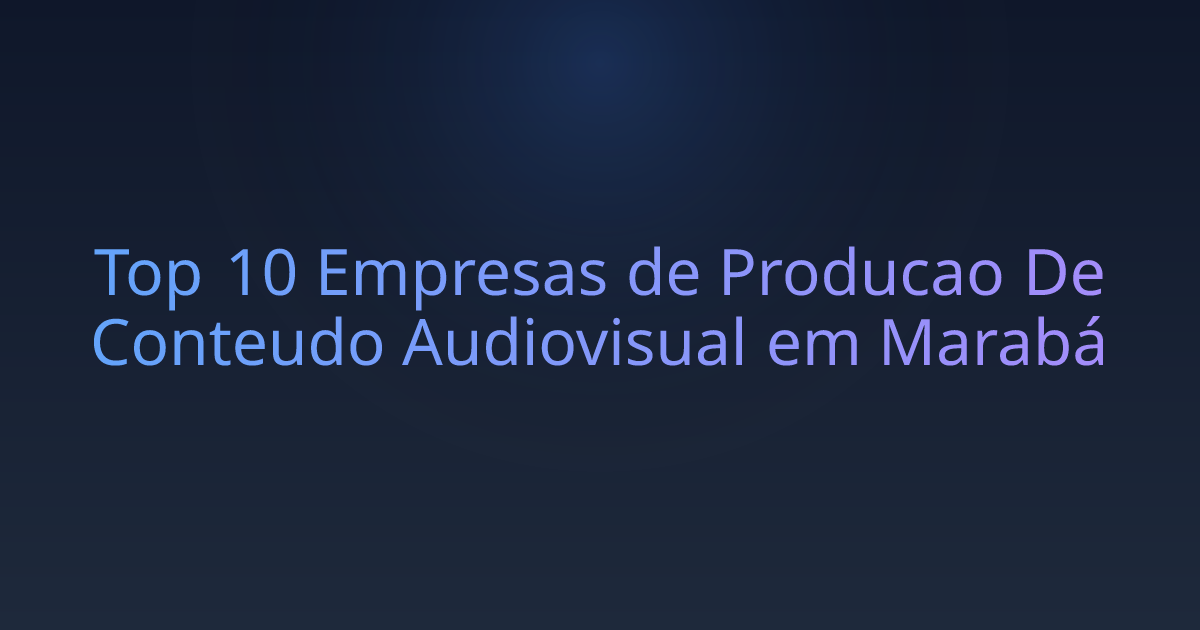 Top 10 Empresas de Producao De Conteudo Audiovisual em Marabá