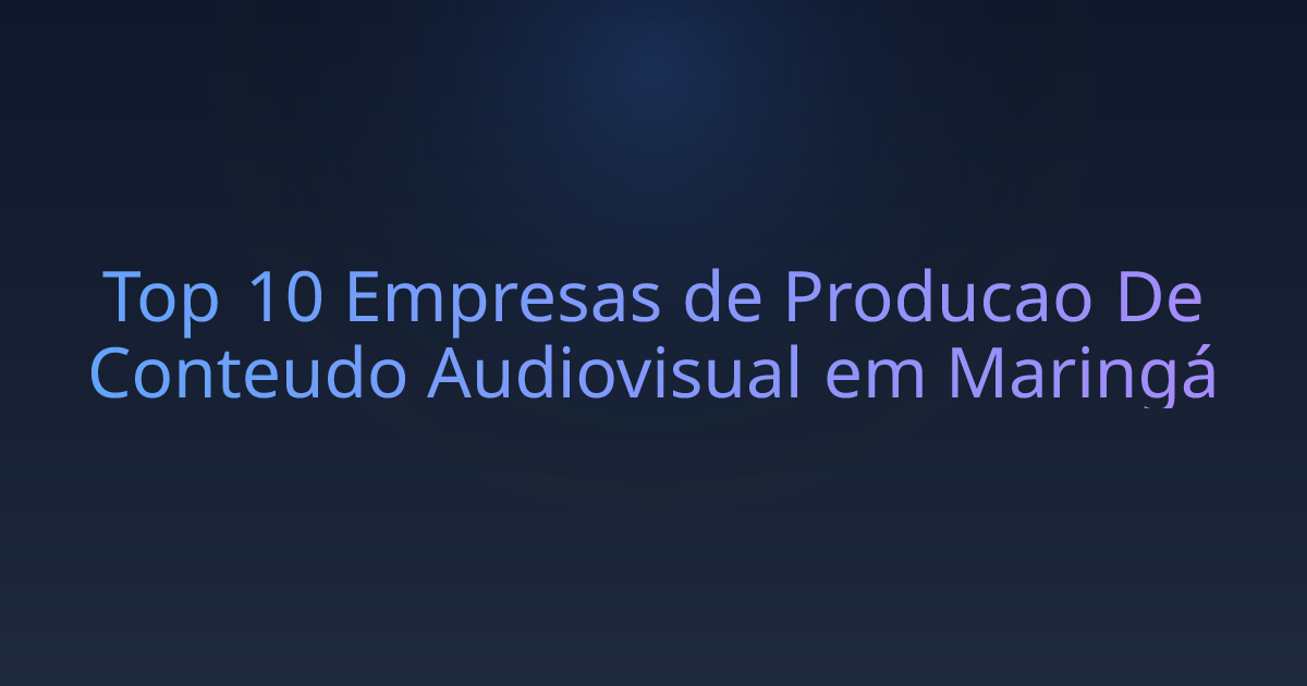 Top 10 Empresas de Producao De Conteudo Audiovisual em Maringá