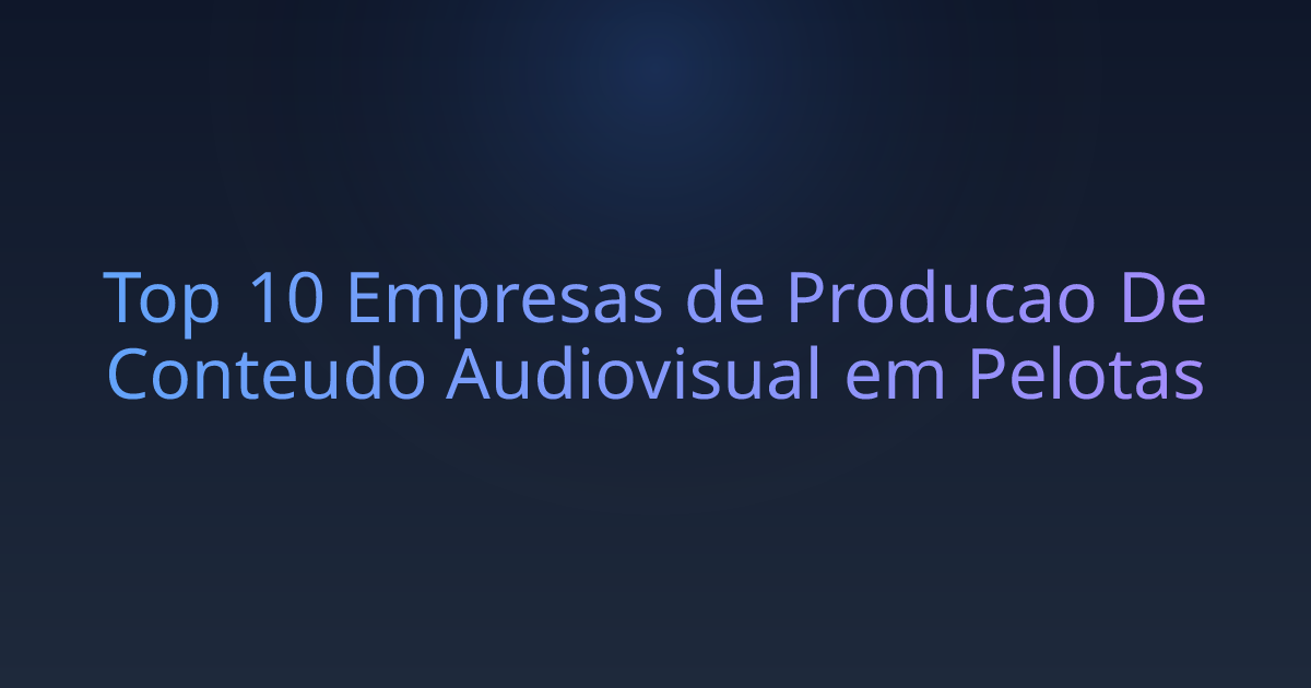 Top 10 Empresas de Producao De Conteudo Audiovisual em Pelotas