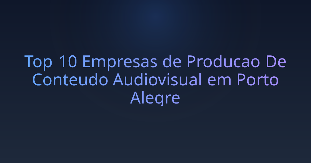 Top 10 Empresas de Producao De Conteudo Audiovisual em Porto Alegre