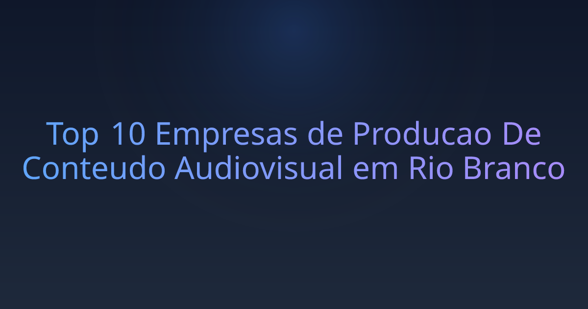 Top 10 Empresas de Producao De Conteudo Audiovisual em Rio Branco