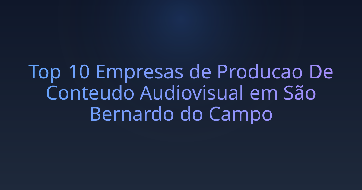Top 10 Empresas de Producao De Conteudo Audiovisual em São Bernardo do Campo
