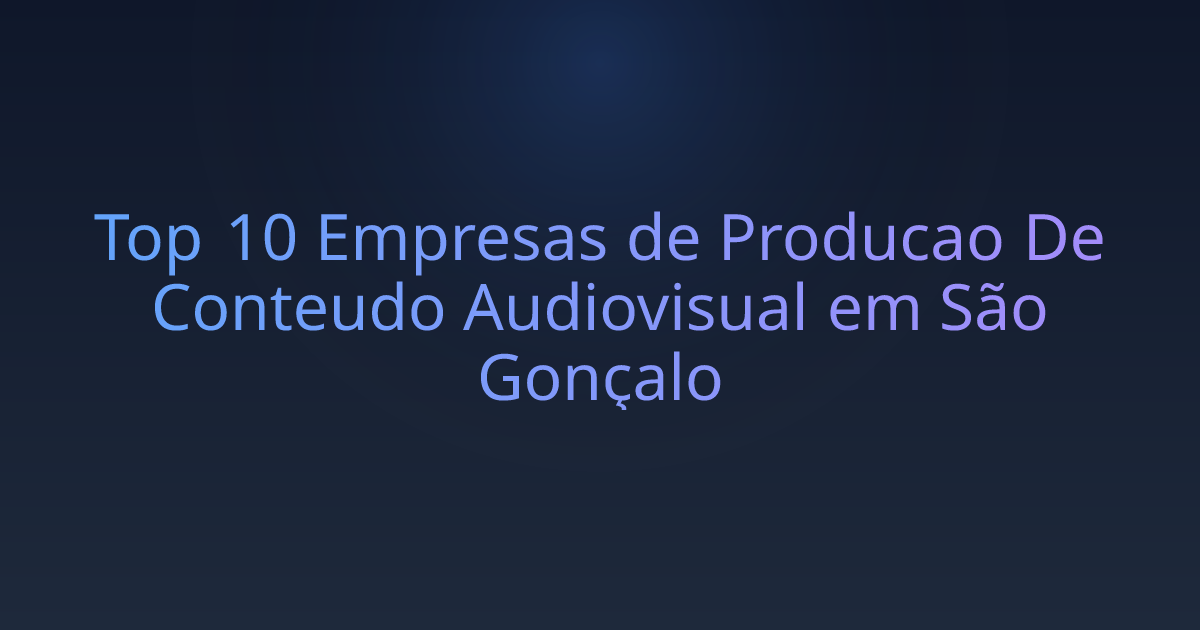 Top 10 Empresas de Producao De Conteudo Audiovisual em São Gonçalo
