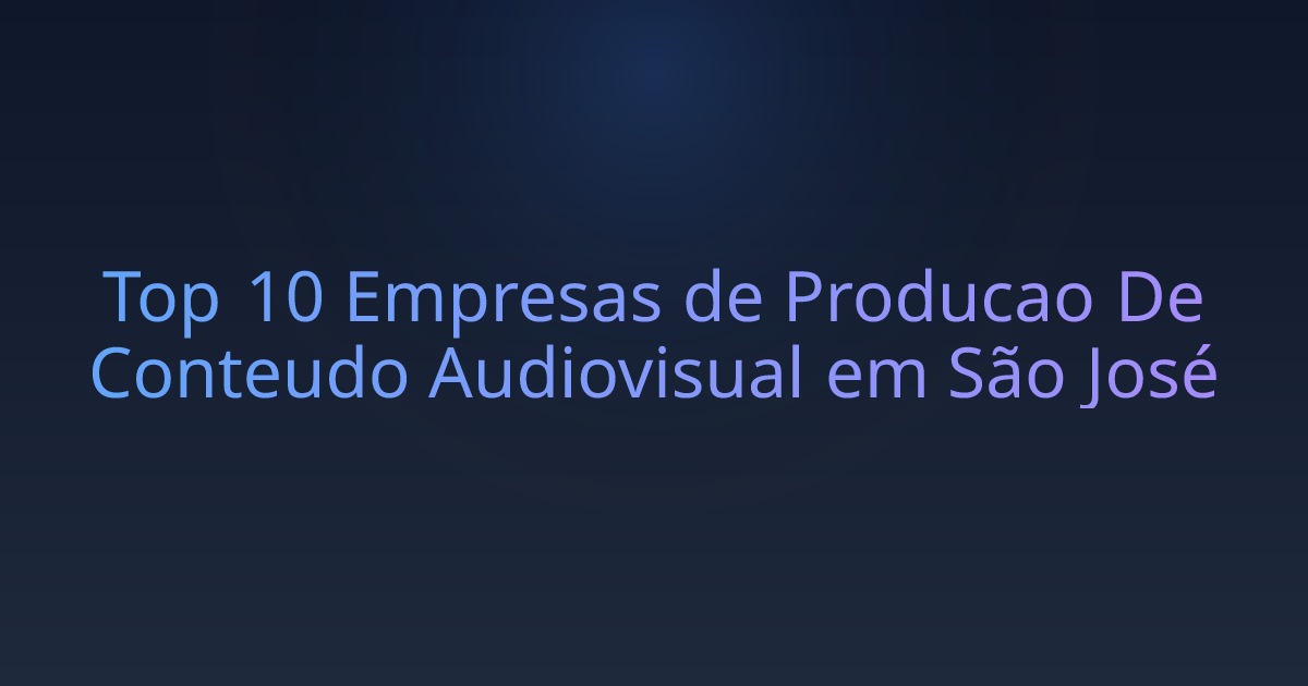 Top 10 Empresas de Producao De Conteudo Audiovisual em São José