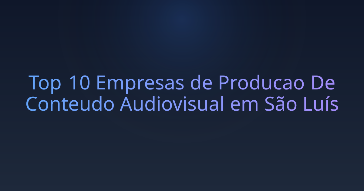 Top 10 Empresas de Producao De Conteudo Audiovisual em São Luís