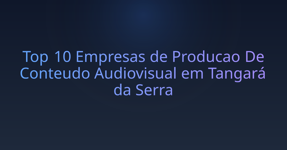 Top 10 Empresas de Producao De Conteudo Audiovisual em Tangará da Serra