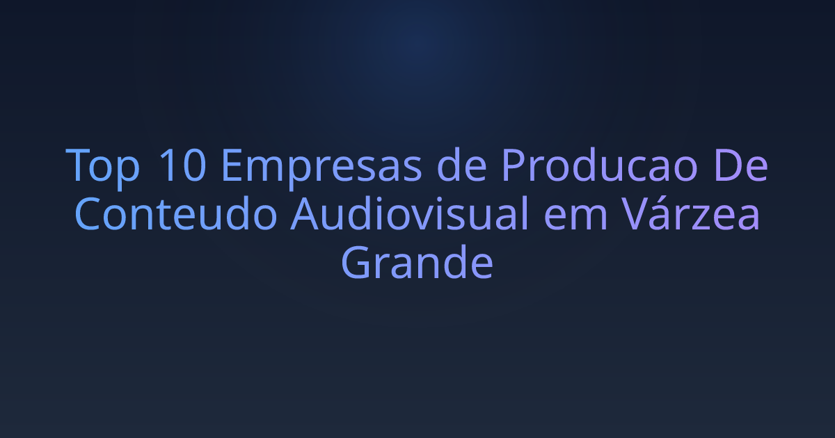 Top 10 Empresas de Producao De Conteudo Audiovisual em Várzea Grande