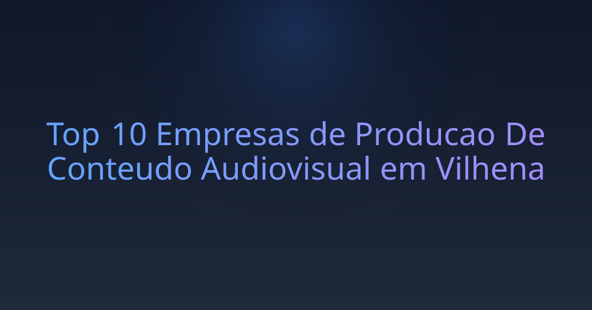 Top 10 Empresas de Producao De Conteudo Audiovisual em Vilhena