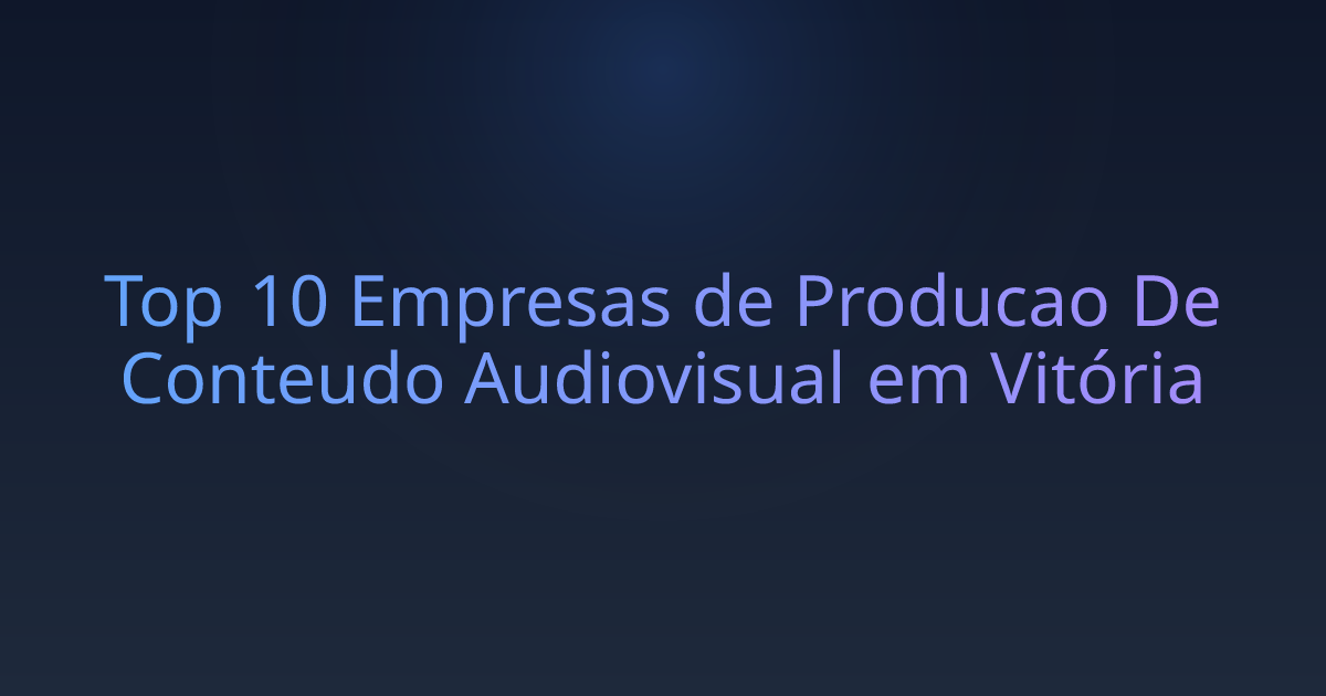 Top 10 Empresas de Producao De Conteudo Audiovisual em Vitória