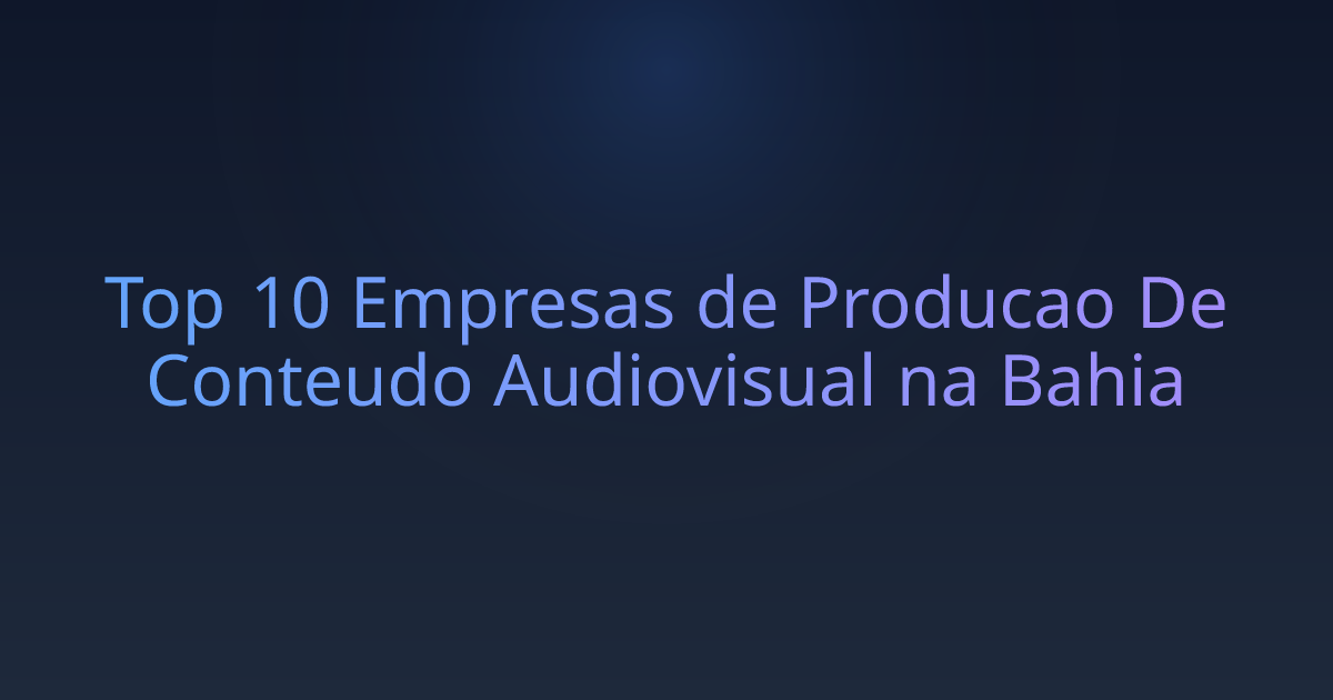 Top 10 Empresas de Producao De Conteudo Audiovisual na Bahia