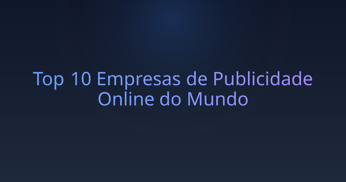 Top 10 Empresas de Publicidade Online do Mundo