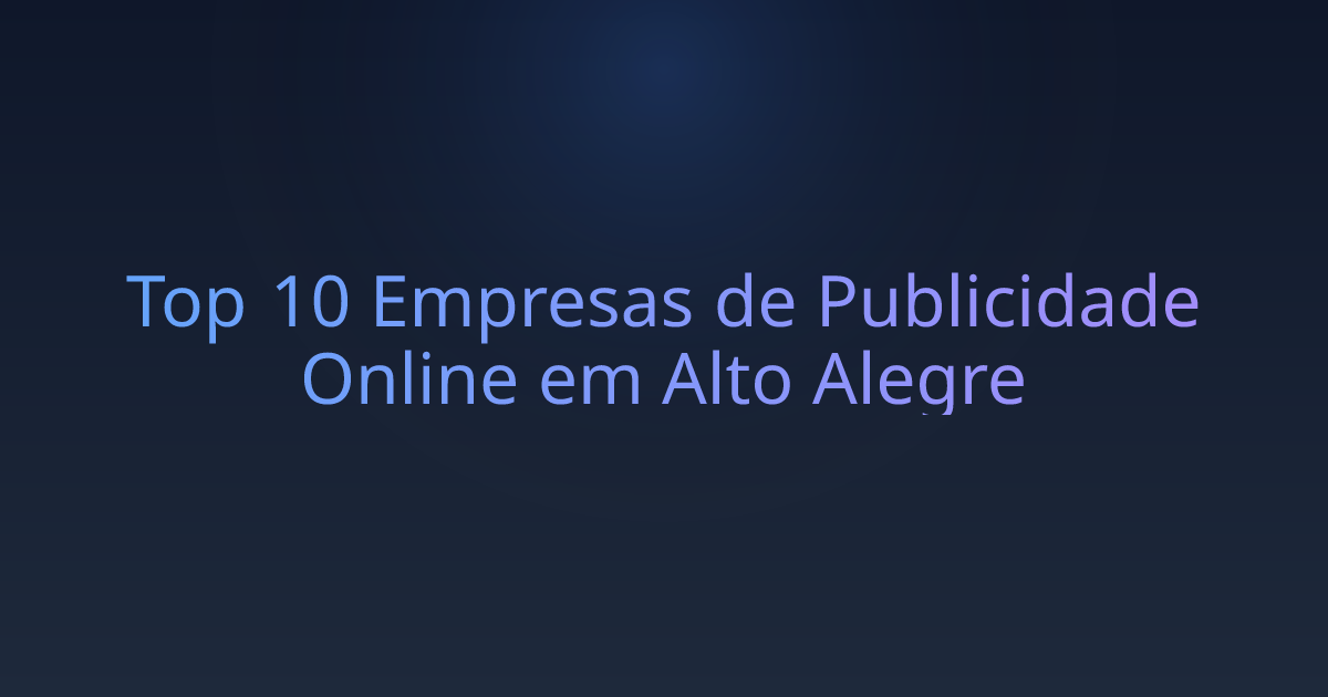 Top 10 Empresas de Publicidade Online em Alto Alegre