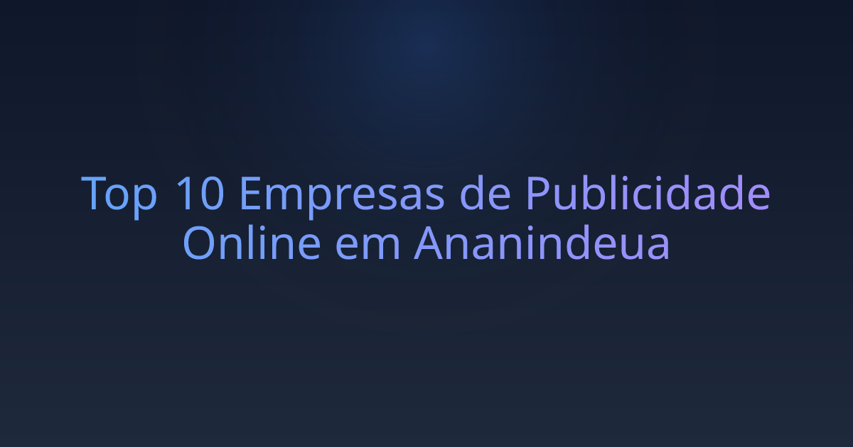 Top 10 Empresas de Publicidade Online em Ananindeua