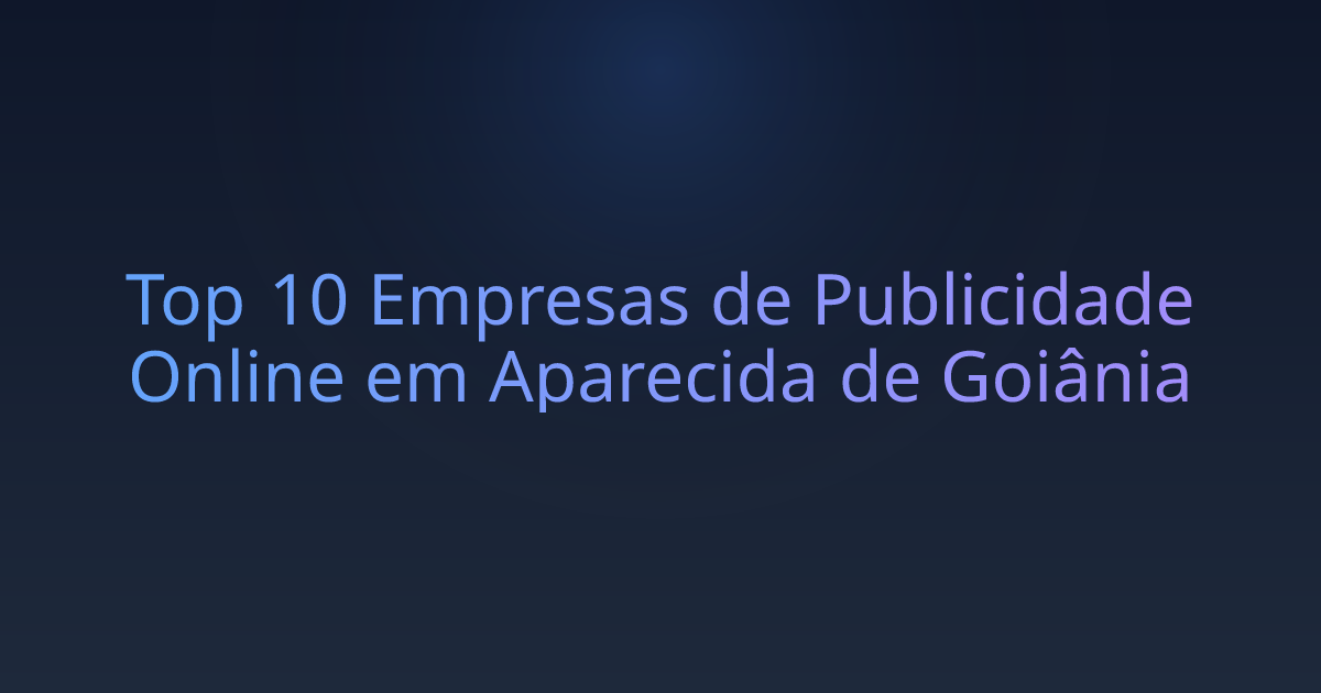 Top 10 Empresas de Publicidade Online em Aparecida de Goiânia