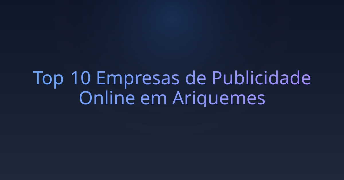 Top 10 Empresas de Publicidade Online em Ariquemes