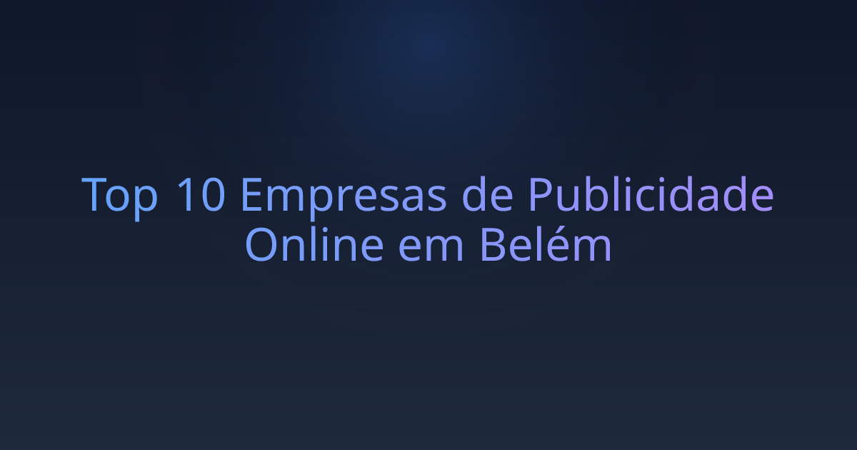 Top 10 Empresas de Publicidade Online em Belém
