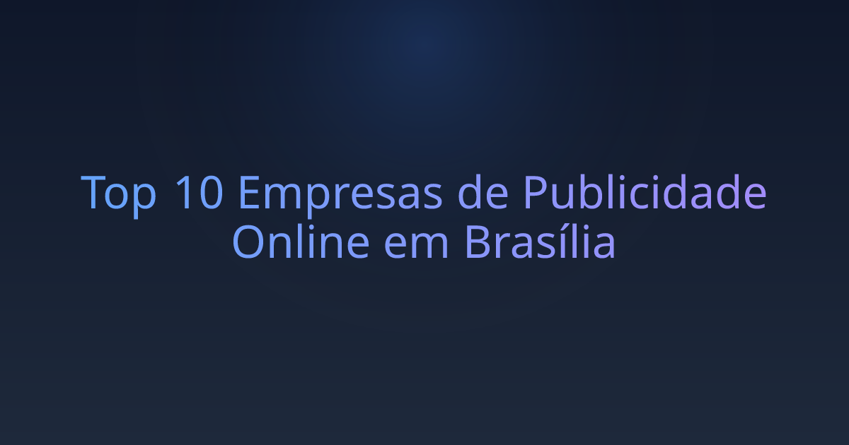Top 10 Empresas de Publicidade Online em Brasília