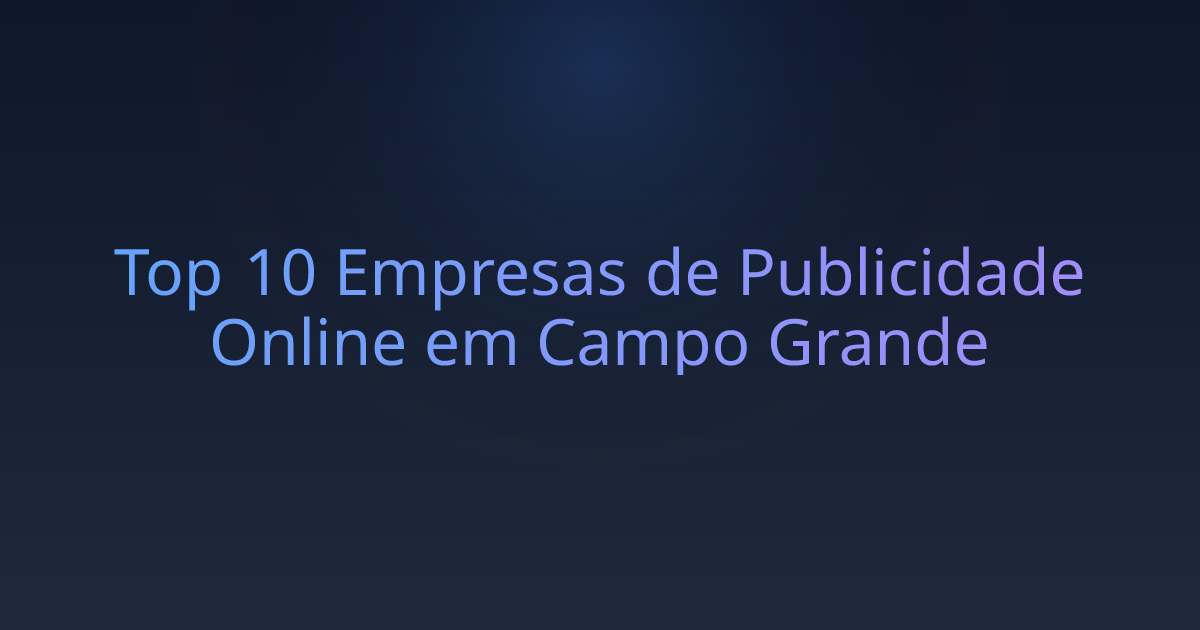 Top 10 Empresas de Publicidade Online em Campo Grande