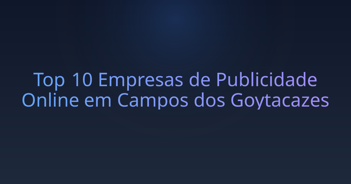 Top 10 Empresas de Publicidade Online em Campos dos Goytacazes