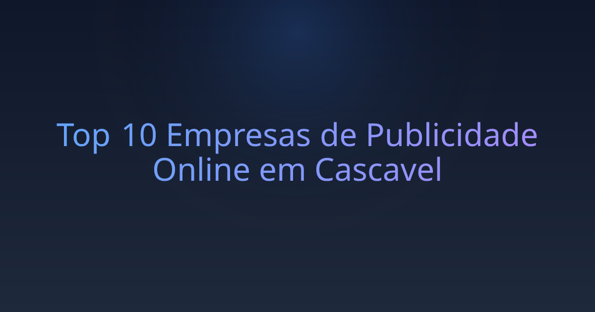 Top 10 Empresas de Publicidade Online em Cascavel