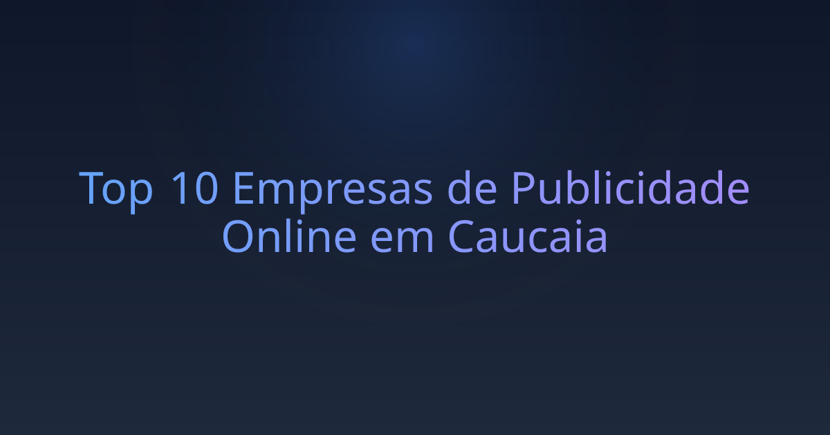 Top 10 Empresas de Publicidade Online em Caucaia