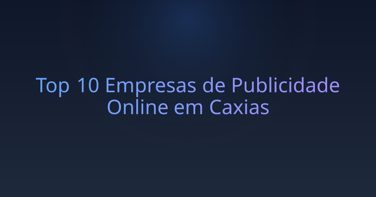 Top 10 Empresas de Publicidade Online em Caxias