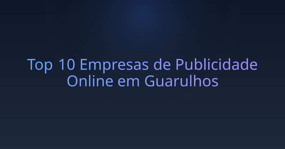 Top 10 Empresas de Publicidade Online em Guarulhos