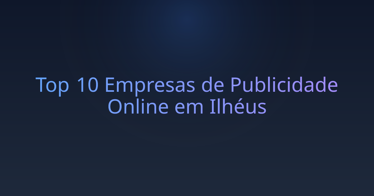 Top 10 Empresas de Publicidade Online em Ilhéus