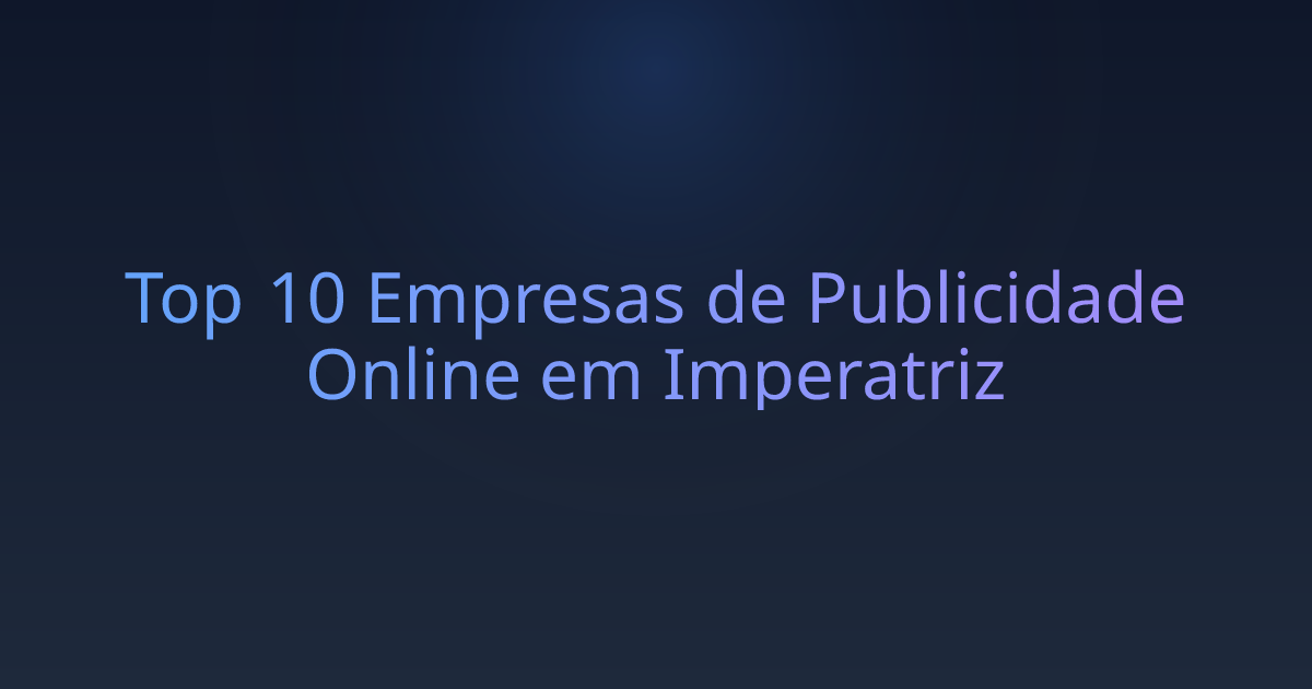 Top 10 Empresas de Publicidade Online em Imperatriz