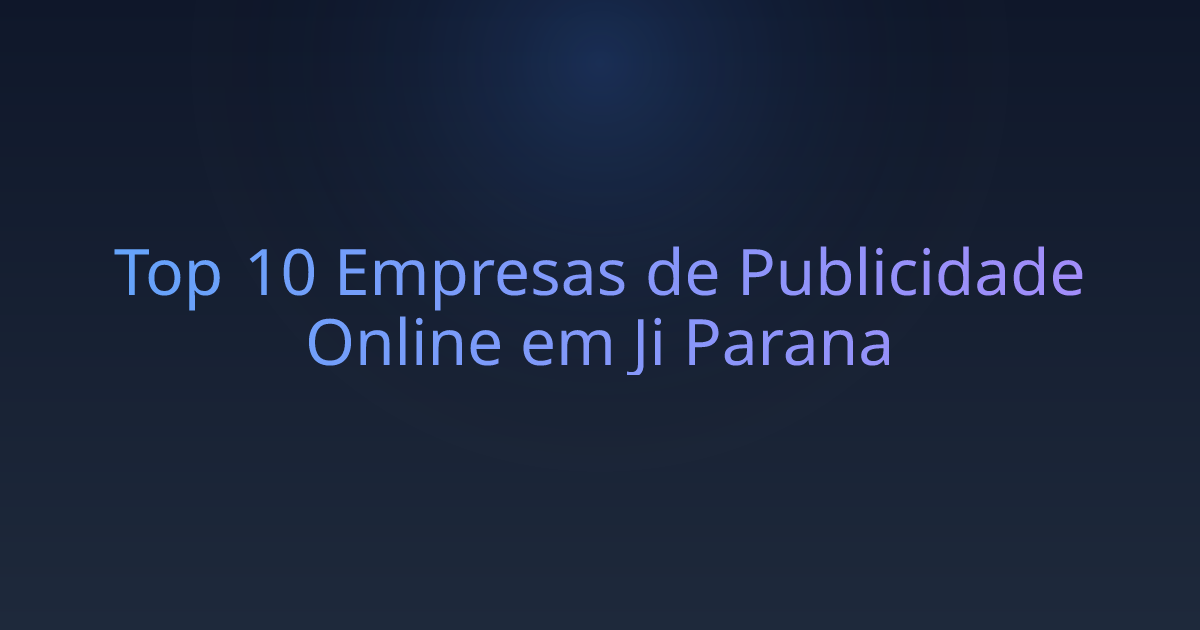 Top 10 Empresas de Publicidade Online em Ji Parana