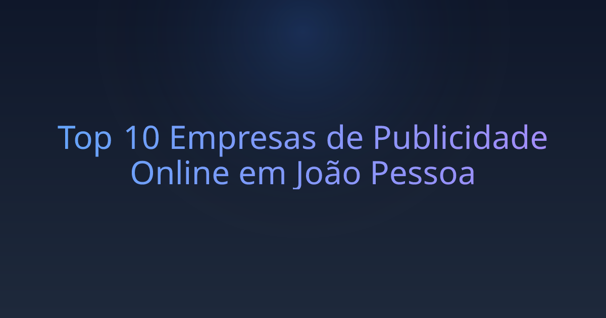 Top 10 Empresas de Publicidade Online em João Pessoa