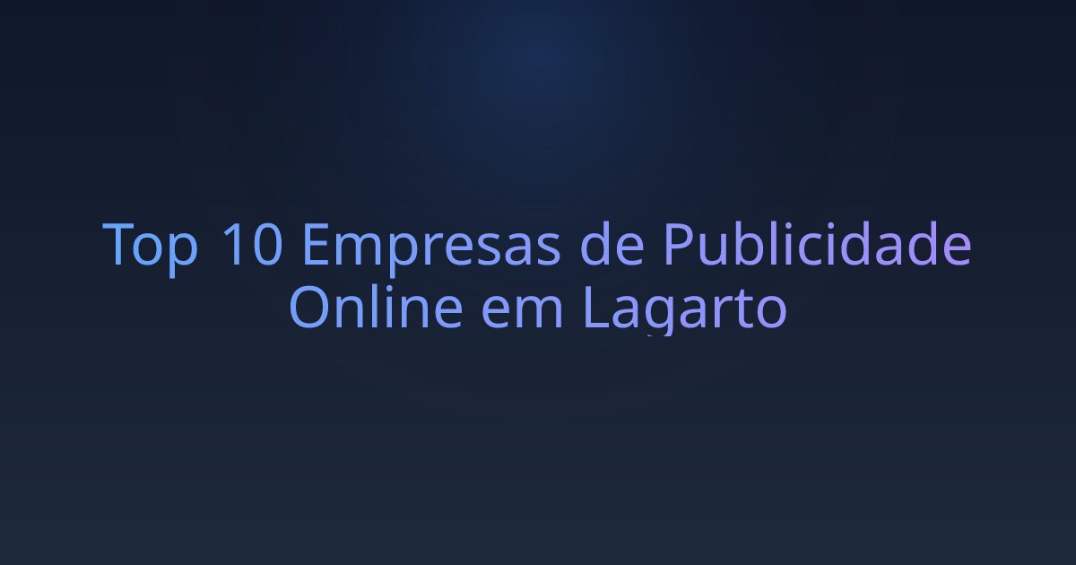 Top 10 Empresas de Publicidade Online em Lagarto