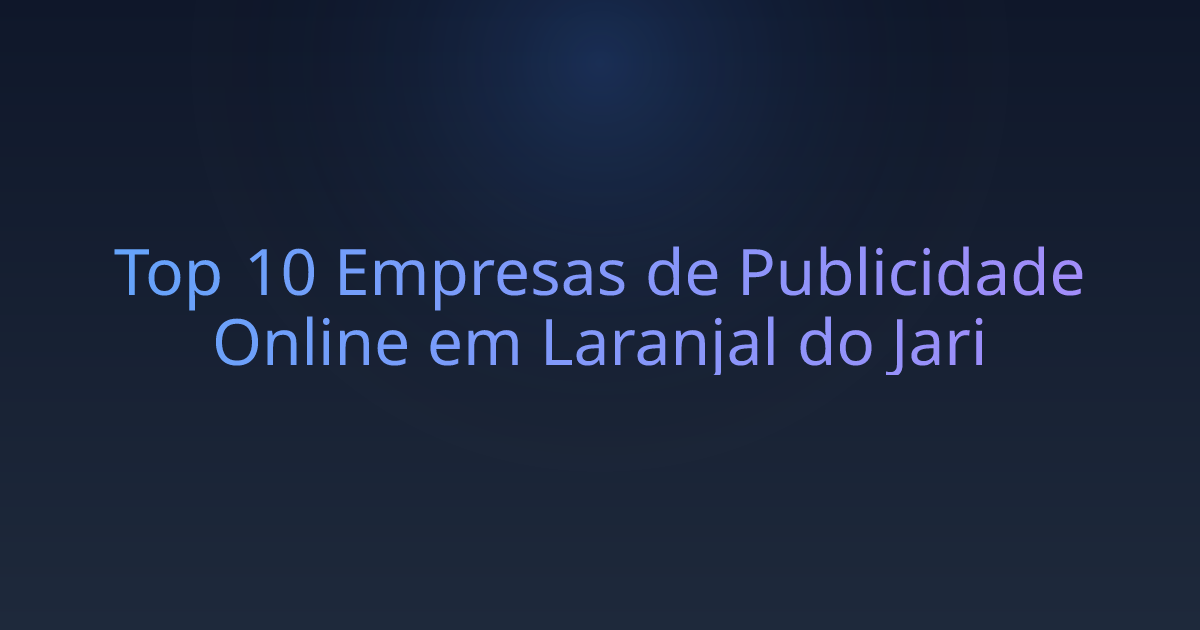 Top 10 Empresas de Publicidade Online em Laranjal do Jari
