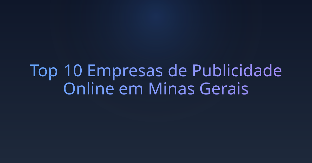 Top 10 Empresas de Publicidade Online em Minas Gerais