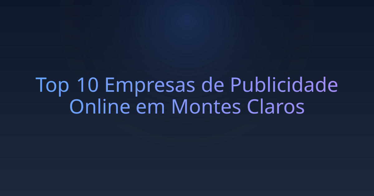 Top 10 Empresas de Publicidade Online em Montes Claros