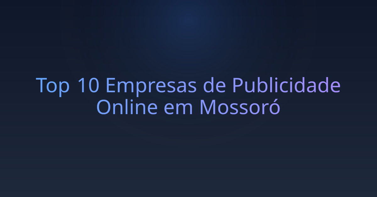 Top 10 Empresas de Publicidade Online em Mossoró