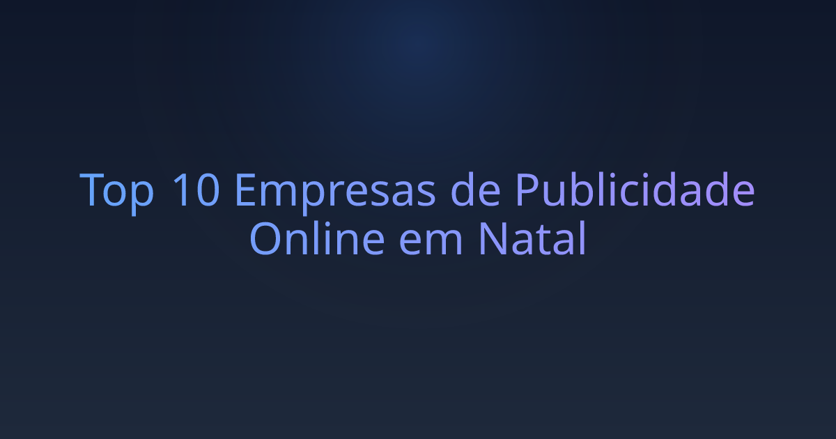 Top 10 Empresas de Publicidade Online em Natal