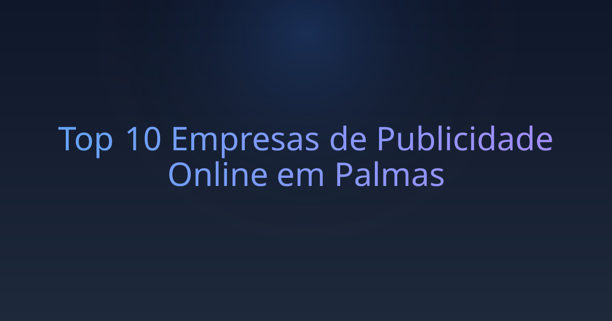 Top 10 Empresas de Publicidade Online em Palmas