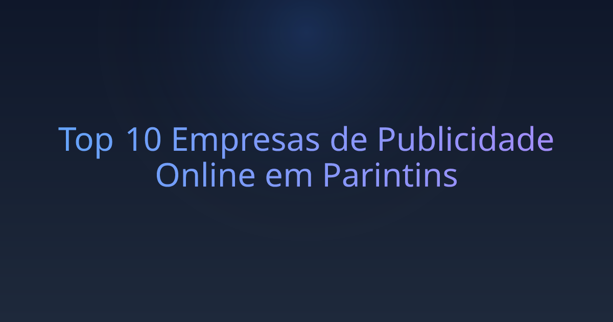 Top 10 Empresas de Publicidade Online em Parintins
