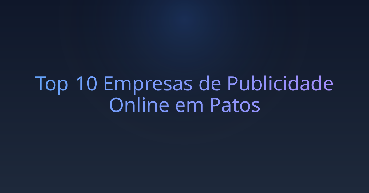 Top 10 Empresas de Publicidade Online em Patos