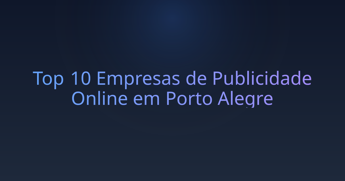 Top 10 Empresas de Publicidade Online em Porto Alegre